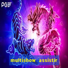 multishow assistir online gratis